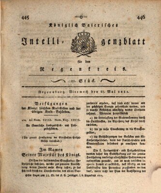 Königlich-baierisches Intelligenzblatt für den Regen-Kreis (Königlich bayerisches Intelligenzblatt für die Oberpfalz und von Regensburg) Mittwoch 23. Mai 1821