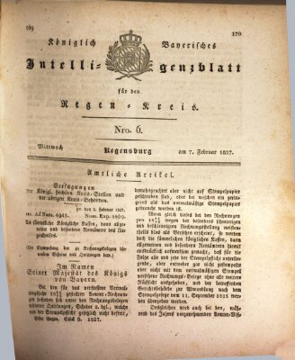 Königlich-baierisches Intelligenzblatt für den Regen-Kreis (Königlich bayerisches Intelligenzblatt für die Oberpfalz und von Regensburg) Mittwoch 7. Februar 1827