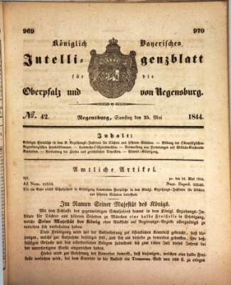 Königlich bayerisches Intelligenzblatt für die Oberpfalz und von Regensburg Samstag 25. Mai 1844
