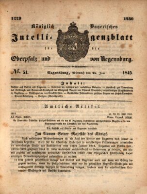 Königlich bayerisches Intelligenzblatt für die Oberpfalz und von Regensburg Mittwoch 25. Juni 1845