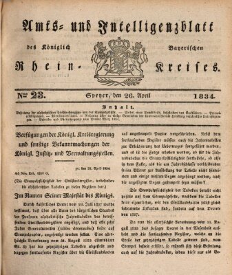 Amts- und Intelligenzblatt des Königlich Bayerischen Rheinkreises (Königlich bayerisches Amts- und Intelligenzblatt für die Pfalz) Samstag 26. April 1834