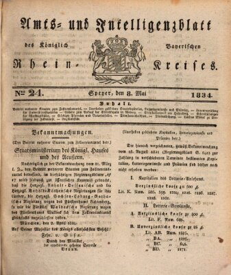 Amts- und Intelligenzblatt des Königlich Bayerischen Rheinkreises (Königlich bayerisches Amts- und Intelligenzblatt für die Pfalz) Donnerstag 8. Mai 1834