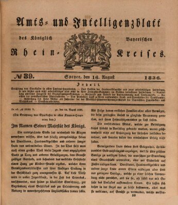 Amts- und Intelligenzblatt des Königlich Bayerischen Rheinkreises (Königlich bayerisches Amts- und Intelligenzblatt für die Pfalz) Dienstag 16. August 1836