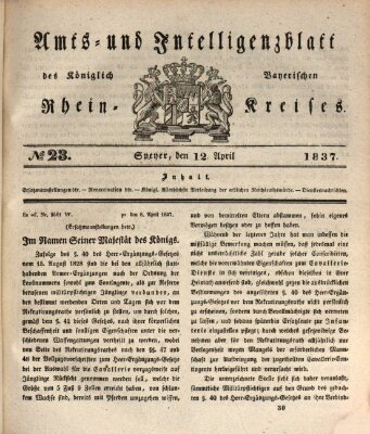 Amts- und Intelligenzblatt des Königlich Bayerischen Rheinkreises (Königlich bayerisches Amts- und Intelligenzblatt für die Pfalz) Mittwoch 12. April 1837