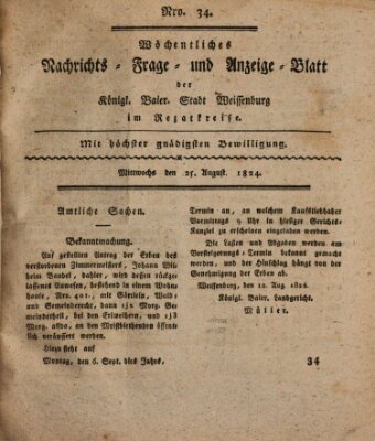 Wöchentliches Nachrichts-, Frage- und Anzeige-Blatt der Königlich Bayerischen Stadt Weissenburg in Mittelfranken Mittwoch 25. August 1824