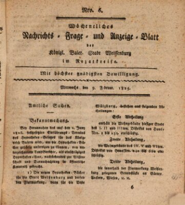 Wöchentliches Nachrichts-, Frage- und Anzeige-Blatt der Königlich Bayerischen Stadt Weissenburg in Mittelfranken Mittwoch 9. Februar 1825