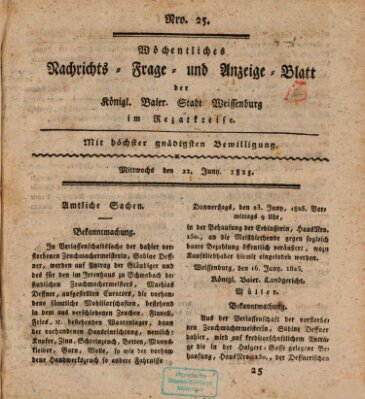 Wöchentliches Nachrichts-, Frage- und Anzeige-Blatt der Königlich Bayerischen Stadt Weissenburg in Mittelfranken Mittwoch 22. Juni 1825