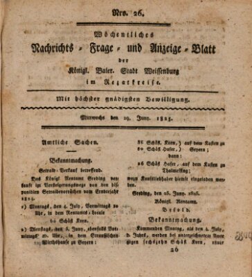 Wöchentliches Nachrichts-, Frage- und Anzeige-Blatt der Königlich Bayerischen Stadt Weissenburg in Mittelfranken Mittwoch 29. Juni 1825