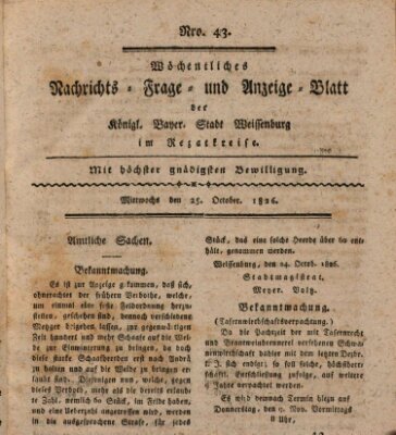 Wöchentliches Nachrichts-, Frage- und Anzeige-Blatt der Königlich Bayerischen Stadt Weissenburg in Mittelfranken Mittwoch 25. Oktober 1826