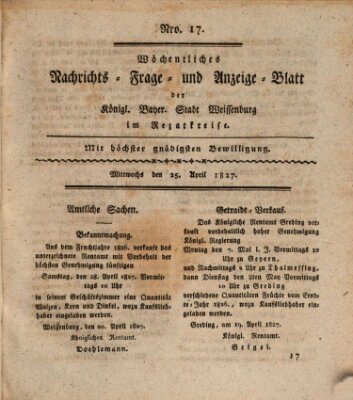 Wöchentliches Nachrichts-, Frage- und Anzeige-Blatt der Königlich Bayerischen Stadt Weissenburg in Mittelfranken Mittwoch 25. April 1827