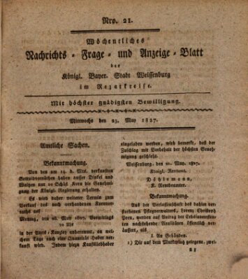 Wöchentliches Nachrichts-, Frage- und Anzeige-Blatt der Königlich Bayerischen Stadt Weissenburg in Mittelfranken Mittwoch 23. Mai 1827