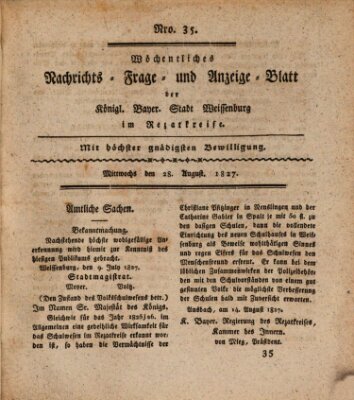 Wöchentliches Nachrichts-, Frage- und Anzeige-Blatt der Königlich Bayerischen Stadt Weissenburg in Mittelfranken Dienstag 28. August 1827