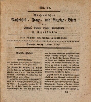 Wöchentliches Nachrichts-, Frage- und Anzeige-Blatt der Königlich Bayerischen Stadt Weissenburg in Mittelfranken Mittwoch 24. Oktober 1827