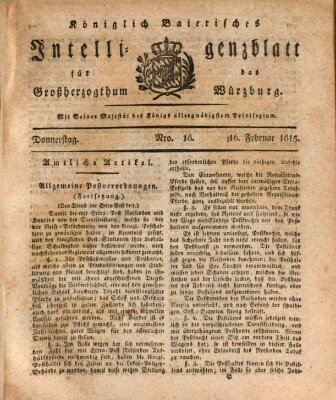 Königlich-baierisches Intelligenzblatt für das Großherzogthum Würzburg (Würzburger Intelligenzblatt) Donnerstag 16. Februar 1815