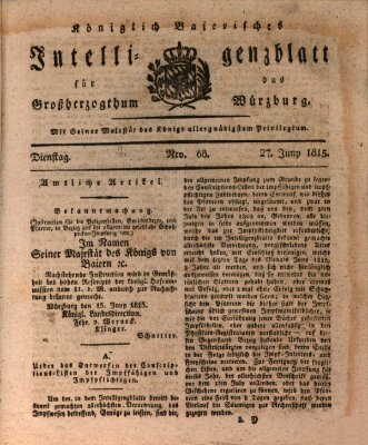 Königlich-baierisches Intelligenzblatt für das Großherzogthum Würzburg (Würzburger Intelligenzblatt) Dienstag 27. Juni 1815