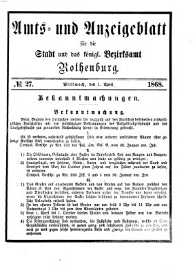 Amts- und Anzeigenblatt für die Stadt und das Königl. Bezirksamt Rothenburg Mittwoch 1. April 1868