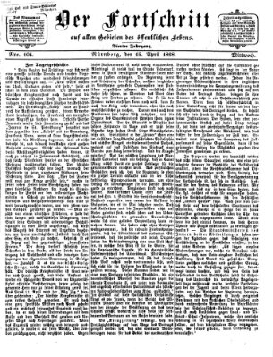 Der Fortschritt auf allen Gebieten des öffentlichen Lebens Mittwoch 15. April 1868