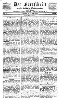 Der Fortschritt auf allen Gebieten des öffentlichen Lebens Sonntag 25. April 1869