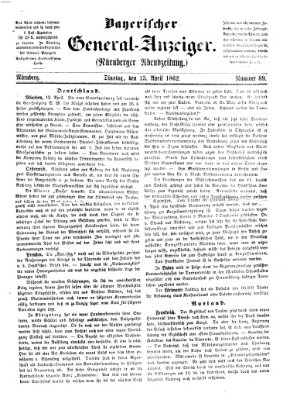 Bayerischer General-Anzeiger (Nürnberger Abendzeitung) Dienstag 15. April 1862