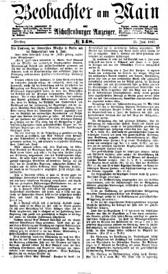 Beobachter am Main und Aschaffenburger Anzeiger Dienstag 25. Juni 1867