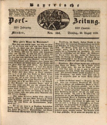 Die Bayerische Dorfzeitung (Münchener Bote für Stadt und Land) Dienstag 30. August 1836