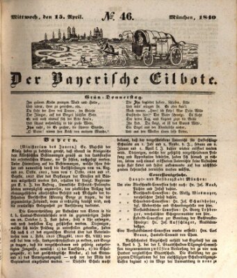 Baierscher Eilbote (Münchener Bote für Stadt und Land) Mittwoch 15. April 1840