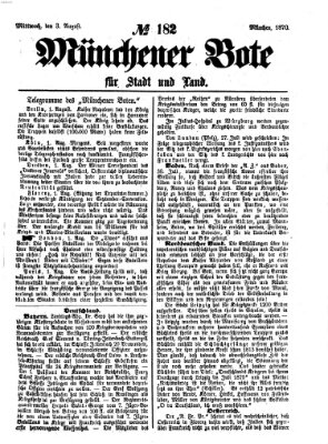 Münchener Bote für Stadt und Land Mittwoch 3. August 1870