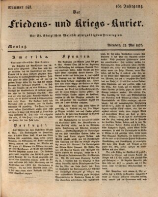 Der Friedens- u. Kriegs-Kurier (Nürnberger Friedens- und Kriegs-Kurier) Montag 22. Mai 1837