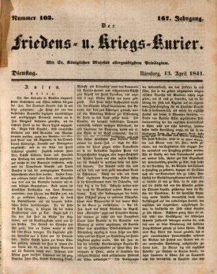 Der Friedens- u. Kriegs-Kurier (Nürnberger Friedens- und Kriegs-Kurier) Dienstag 13. April 1841