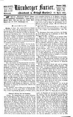 Nürnberger Kurier (Nürnberger Friedens- und Kriegs-Kurier) Mittwoch 17. April 1861