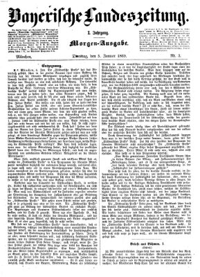 Bayerische Landeszeitung. Morgen-Ausgabe (Bayerische Landeszeitung) Dienstag 5. Januar 1869