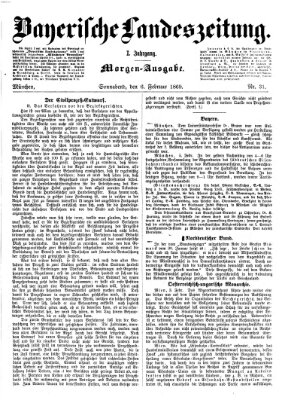 Bayerische Landeszeitung. Morgen-Ausgabe (Bayerische Landeszeitung) Samstag 6. Februar 1869