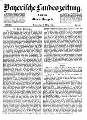 Bayerische Landeszeitung. Morgen-Ausgabe (Bayerische Landeszeitung) Montag 8. März 1869