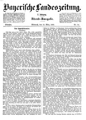 Bayerische Landeszeitung. Morgen-Ausgabe (Bayerische Landeszeitung) Mittwoch 10. März 1869