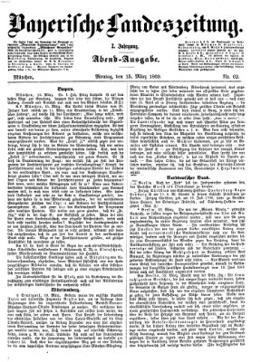 Bayerische Landeszeitung. Morgen-Ausgabe (Bayerische Landeszeitung) Montag 15. März 1869