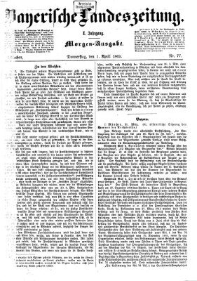 Bayerische Landeszeitung. Morgen-Ausgabe (Bayerische Landeszeitung) Donnerstag 1. April 1869