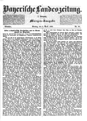 Bayerische Landeszeitung. Morgen-Ausgabe (Bayerische Landeszeitung) Montag 5. April 1869