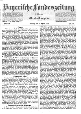 Bayerische Landeszeitung. Morgen-Ausgabe (Bayerische Landeszeitung) Montag 5. April 1869