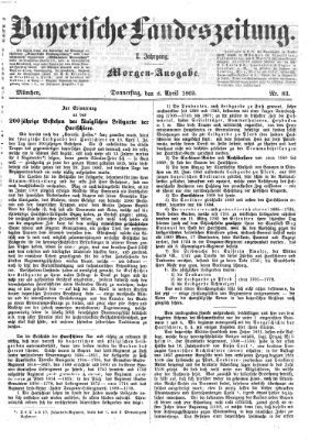 Bayerische Landeszeitung. Morgen-Ausgabe (Bayerische Landeszeitung) Donnerstag 8. April 1869