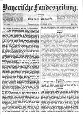 Bayerische Landeszeitung. Morgen-Ausgabe (Bayerische Landeszeitung) Samstag 10. April 1869