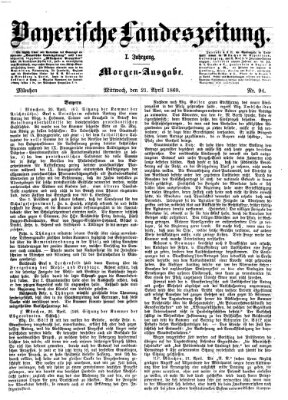 Bayerische Landeszeitung. Morgen-Ausgabe (Bayerische Landeszeitung) Mittwoch 21. April 1869