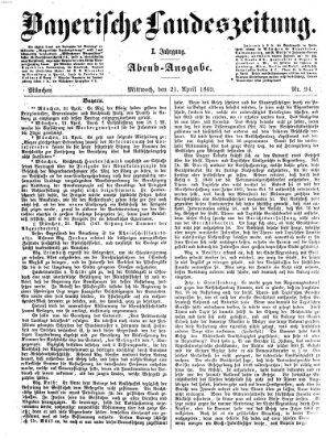 Bayerische Landeszeitung. Morgen-Ausgabe (Bayerische Landeszeitung) Mittwoch 21. April 1869