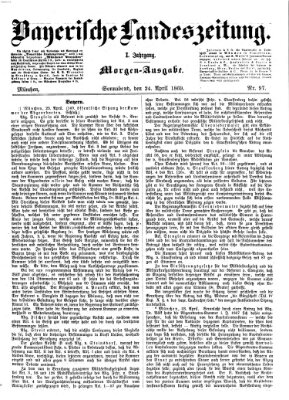 Bayerische Landeszeitung. Morgen-Ausgabe (Bayerische Landeszeitung) Samstag 24. April 1869