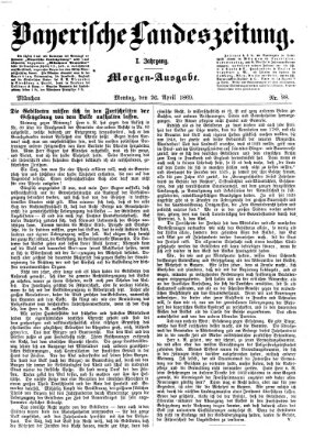 Bayerische Landeszeitung. Morgen-Ausgabe (Bayerische Landeszeitung) Montag 26. April 1869