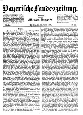 Bayerische Landeszeitung. Morgen-Ausgabe (Bayerische Landeszeitung) Dienstag 27. April 1869