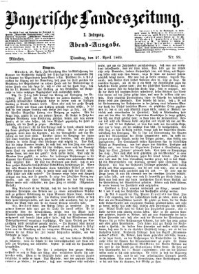 Bayerische Landeszeitung. Morgen-Ausgabe (Bayerische Landeszeitung) Dienstag 27. April 1869