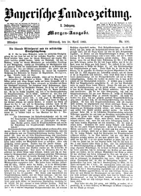 Bayerische Landeszeitung. Morgen-Ausgabe (Bayerische Landeszeitung) Mittwoch 28. April 1869