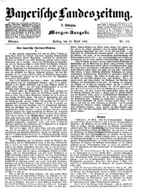 Bayerische Landeszeitung. Morgen-Ausgabe (Bayerische Landeszeitung) Freitag 30. April 1869