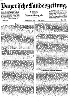 Bayerische Landeszeitung. Morgen-Ausgabe (Bayerische Landeszeitung) Samstag 1. Mai 1869