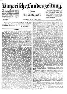 Bayerische Landeszeitung. Morgen-Ausgabe (Bayerische Landeszeitung) Mittwoch 12. Mai 1869